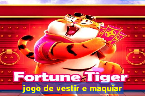 jogo de vestir e maquiar